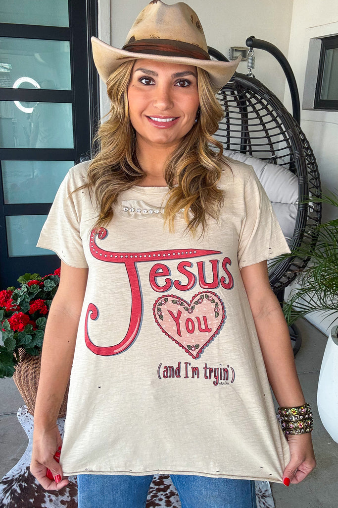 Jesus Loves You ... and I'm Trying Tee - 100% Cotton - Made in USA